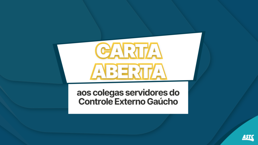 Carta aberta aos colegas servidores do Controle Externo Gaúcho