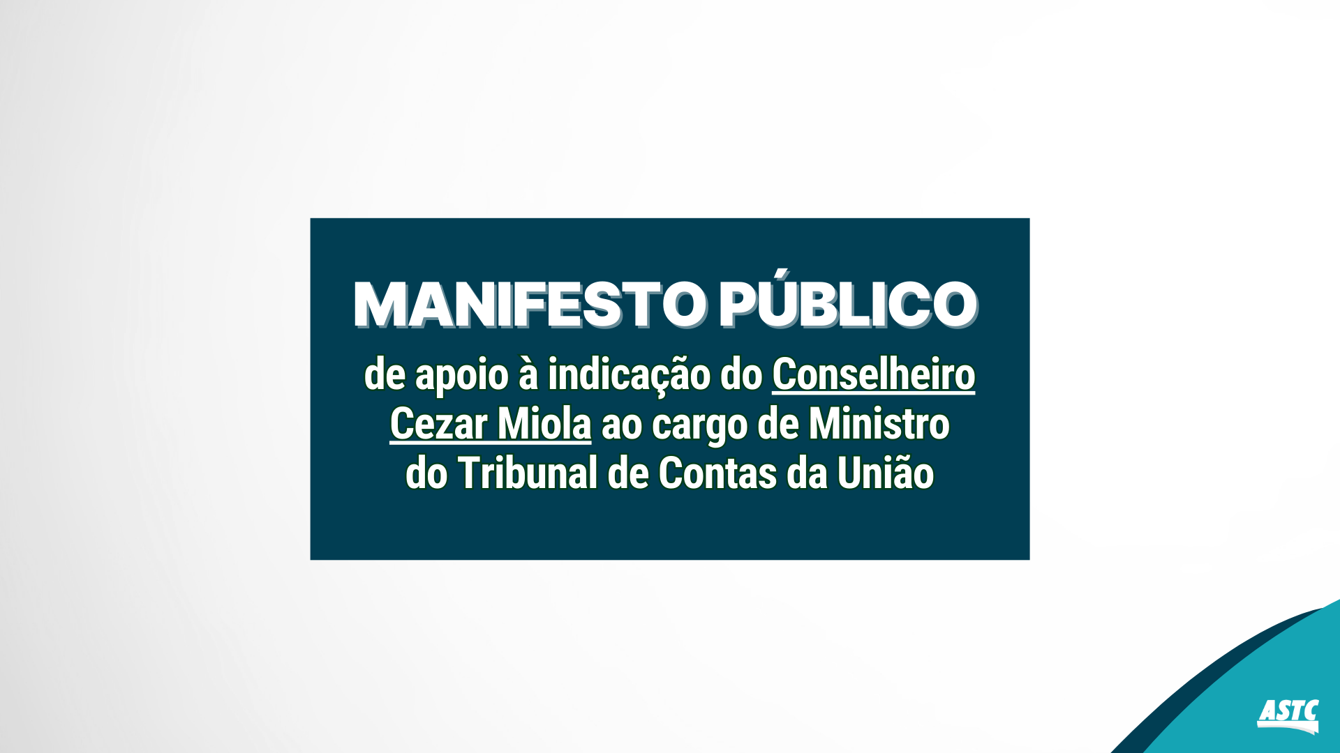Manifesto público de apoio à indicação do Conselheiro Cezar Miola ao cargo de Ministro do Tribunal de Contas da União