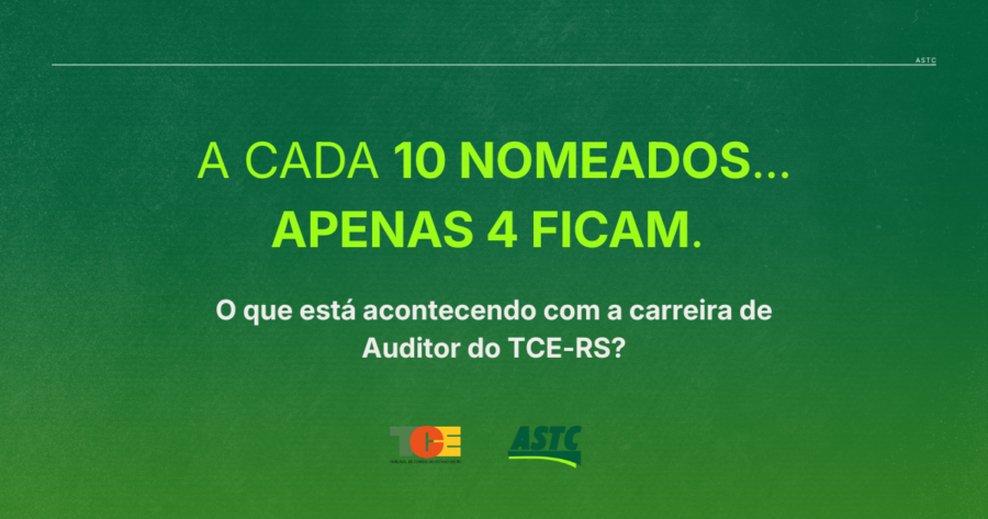 A cada 10 nomeados para o cargo de Auditor de Controle Externo do TCE-RS, apenas 4 permanecem ativos. O que esse dado revela?