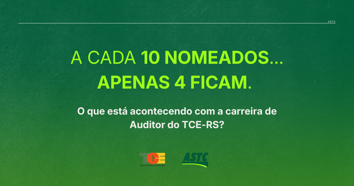 A cada 10 nomeados para o cargo de Auditor de Controle Externo do TCE-RS, apenas 4 permanecem ativos. O que esse dado revela?